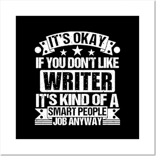 Writer lover It's Okay If You Don't Like Writer It's Kind Of A Smart People job Anyway Posters and Art